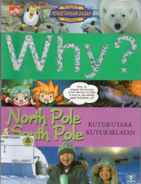 Why? North Pole & South Pole: kutub utara dan kutub selatan