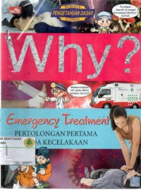 Why? Emergency Treatment - pertolongan pertama pada kecelakaan