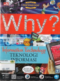 Why?  Information Teknologi Informasi