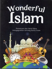 Wonderful Islam: penemuan dan fakta fakta mengagumkan tentang dunia islam