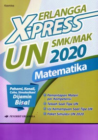 X- Press UN MATEMATIKA SMK/MAK 2020: pahami, kenali, coba, simulasikan ! dijamin bisa!- pemantapan materi per kompetensi, telaah soal tipe UN , uji kemampuan soal tipe UN, paket simulasi UN 2020