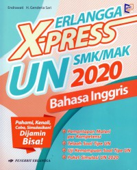 X- Press UN Bahasa Inggris SMK/MAK 2020 pahami, kenali, coba, simulasikan! dijamin bisa! pemantapan materi per kompetensi, telaah soal tipe UN, uji kemampuan soal tipe UN, paket simulasi UN 2020.