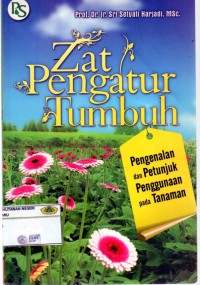 Zat Pengatur Tumbuh: pengenalan dan petunjuk penggunaaan pada tanaman