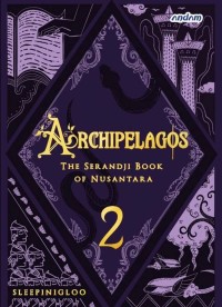 Image of Archipelagos : The Serandji Book Of Nusantara 2