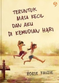 Image of Teruntuk Masa Kecil Dan Aku Di Kemudian Hari