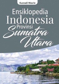 Image of Ensiklopedia Indonesia : Provinsi Sumatera Utara
