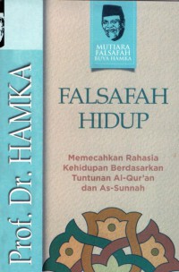 Image of Falsafah Hidup: memecahkan rahasia kehidupan berdasarkan tuntunan al-qur'an dan as- sunnah
