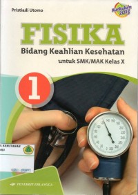 Image of FISIKA: Bidang Keahlian Kesehatan untuk SMK/MAK kELAS x: KURIKULUM 2013
