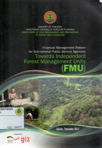 Image of Financial Management Pattern For Sub-National Public Service Agencies: Towards Independent Forest Management Units (Fmu)