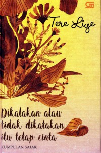Image of Dikatakan Atau Tidak Dikatakan Itu Tetap Cinta : kumpulan sajak
