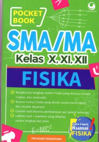 Image of Pocket Book SMA/MA kelas X,XI,XII fisika: rangkuman lengkap materi fisika yang disusun secara ringkas dan sistematis, rumus-rumus fisika yang ditulis secara terstruktur dan mudah dipahami, contoh soal beserta pembahasan per pokok pembahasan , latihan soal+ jawaban yang dibahas secara lengkap dan jelas.  cara cepat kuasai fisika