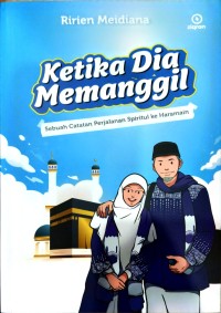 Image of Ketika Dia Memanggil : sebuah catatan perjalanan spiritual ke Haramain