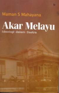 Image of Akar Melayu : ideologi dalam sastra