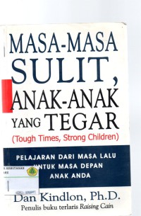 Image of masa masa sulit anak- anak yang tegar (tough times, strong children): pelajaran dari masa lalu untuk masa depan anak anda