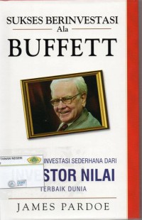 Image of Sukses Berinvestasi Ala Buffett: 24 strategi investasi sederhana dari investor nilai terbaik dunia