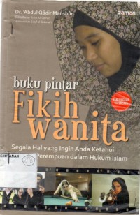 Image of Buku Pintar Fikih Wanita : Segala Hal Yang Ingin Anda Ketahui Tentang Perempuan Dalam Hukum Islam