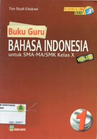 Image of Buku Guru: Bahasa Indonesia untuk SMA-MA/ SMK kelas X wajib : kurikulum 2013