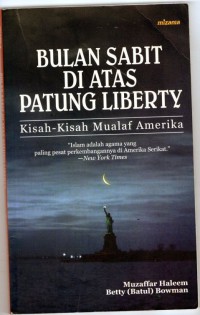 Image of Bulan Sabit Di Atas Patung Liberty: kisah -kisah mualaf amerika