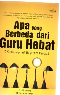 Image of Apa Yang berbeda Dari guru Hebat: 12 kisah inspiratif bagi para pendidik
