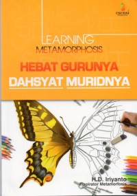 Image of Learning Metamorphosis: hebat gurunya dahsyat muridnya