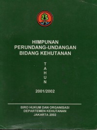 Image of Himpunan Perundang- Undangan Bidang Kehutanan Tahun 2001/2002