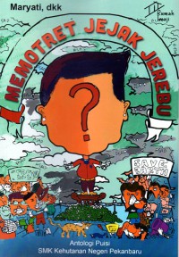 Image of Memotret Jejak Jerebu : antologi puisi SMK Kehutanan Negeri Pekanbaru