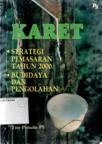 Image of Karet, Strategi Pemasaran Tahun 2000 , Budidaya & Pengelolaan