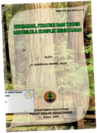Image of Kebijakan , Strategi Dan Teknik Mengelola Konflik Kehutanan