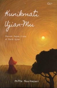 Image of Kunikmati Ujian-mu : menuai pesan cinta di balik ujian