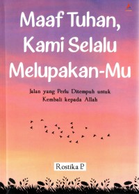 Image of Maaf Tuhan, Kami Selalu Melupakan-Mu