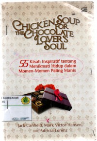Image of Chicken Soup for the Chocolate Lover's Soul: 55 kisah inspiratif tentang menikmati hidup dalam momen-momen paling manis