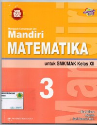 Image of Seri Buku Soal: Mengasah Kemampuan Diri , Mandiri Matematika untuk SMK/MAK kelas XII: KURIKULUM 2013