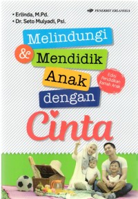 Image of Melindungi & Mendidik Anak Dengan Cinta: edisi pendidikan anak