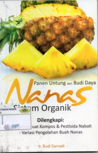 Image of Panen Untung Dari Budi Daya Nanas Sistem Organik Dilengkapi: cara buat kompos dan pestisida nabati, variasi pengolahan buah nanas