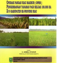 Image of Operasi Pangan Riau Makmur (OPRM) Pengembangan Tanaman Padi Seluas 100.000 HA di 9 Kabupaten Se-provinsi Riau
