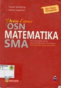 Image of Pena Emas OSN Matematika SMA: para juara adalah mereka yang neurologi/ sistem saraf otaknya bekerja dengan strategi yang efektif: SERI BUKU KOMPETISI