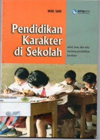 Image of Pendidikan Karakter DI Sekolah: what, how, why tentang pendidikan karakter