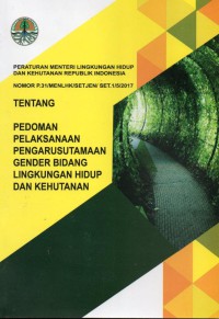 Image of Peraturan Menteri Lingkungan Hidup dan Kehutanan Republik Indonesia NOMOR P.31/MENLHK/SETJEN/SET.1/5/2017 Tentang Pedoman Pelaksanaan Pengarusutamaan Gender Bidang Lingkungan Hidup dan Kehutanan