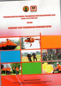 Image of Peraturan Direktur Jendral Perlindungan Hutan dan Konservasi Nomor: P.4/IV-PKH/2013 Tentang Prosedur Tetap pengendalian Kebakaran hutan