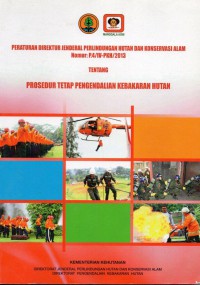 Image of Peraturan Direktur Jenderal Perlindungan Hutan dan Konservasi Alam Nomor:P.4/IV-PKH/2013 Tentang Prosedur Tetap Pengendalian Kebakaran Hutan