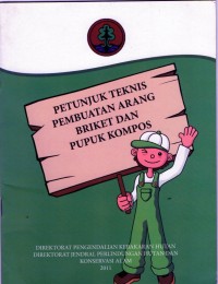 Image of Petunjuk Teknis Pembuatan Arang Briket dan Pupuk Kompos