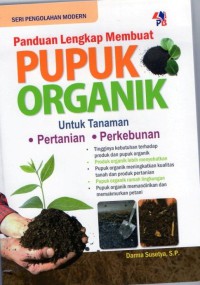 Image of Panduan lengkap Membuat Pupuk organik Untuk Tanaman Pertanian, Perkebunan