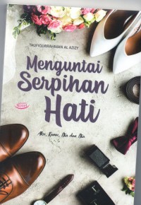 Image of Menguntai Serpihan Hati: aku, kamu, dia dan dia
