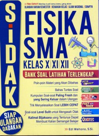 Image of Sidak Fisika SMA X,XI,XII bank soal latihan terlengkap : poin- poin materi yang akan dibahas, bahas tuntas soal, kumpulan soal-soal paling fresh dan yang sering keluar dalam ulangan, trik menyelesaikan soal lebih cepat, soal- soal level sulit untuk mengasah otak, kalimat bijaksana yang tentunya dapat membuat kalian semangat belajar.