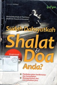 Image of Sudah Dasyatkah Shalat Dan Doa Anda? (Membuka Pintu Kenikmatan Dan Kemudahan , Memperkokoh Dan Menyenagkan Jiwa)